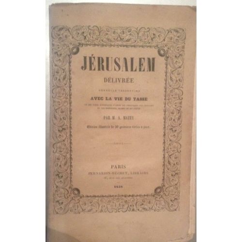 Jérusalem Délivrée Nouvelle Traduction Avec La Vie Du Tasse Et Des Notes Historiques D'après Les Chroniques Des Croisades Et Les Historiens Arabes Du Xie Siècle