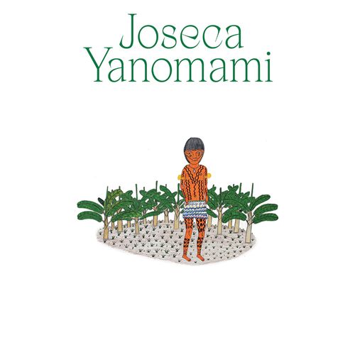 Joseca Yanomami: Our Forest-Land