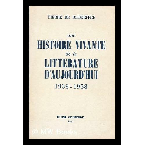 Une Histoire Vivante De La Littérature D'aujourd'hui 1938-1958