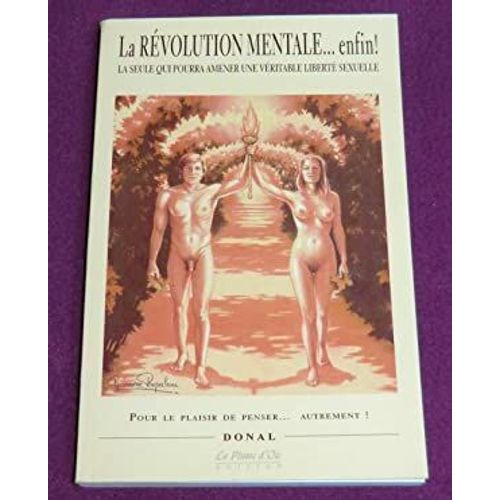La Révolution Mentale... Enfin ! La Seule Qui Pourra Amener Une Véritable Liberté Sexuelle