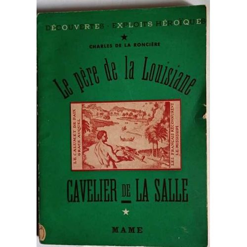 Le Père De La Louisiane Cavelier De La Salle