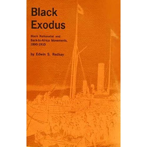 Black Exodus: Black Nationalist And Back-To-Africa Movements, 1890-1910 (Publications In American Studies)