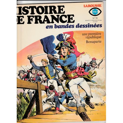 Histoire De France En Bandes Dessinées # 16 E.O. Janvier 1978 Une Première République Bonaparte Révolution Française Empire Napoléon Enrique Sió Pierre Castex Raphaël Roger Lécureux