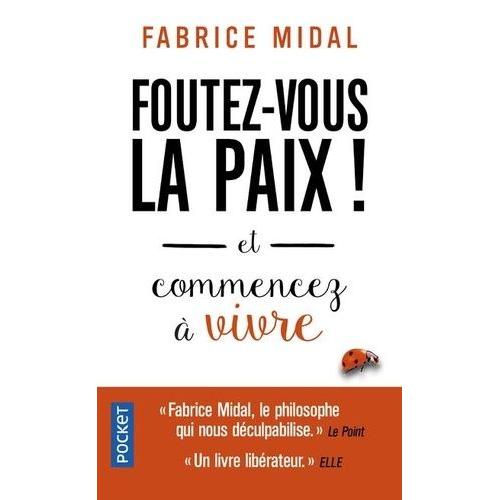 Foutez-Vous La Paix ! - Et Commencez À Vivre