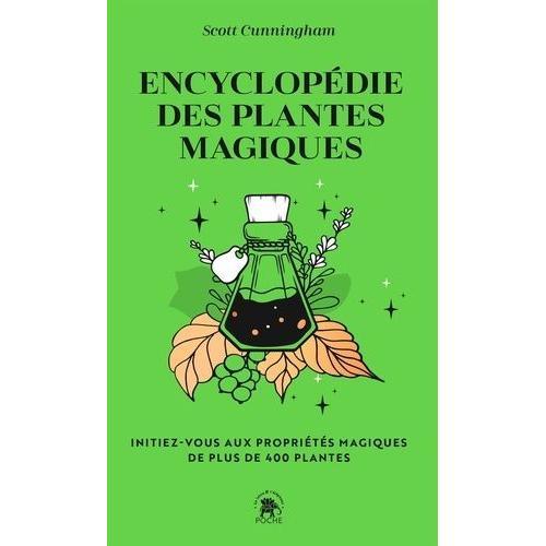 Encyclopédie Des Plantes Magiques - Initiez-Vous Aux Propriétés Magiques De 400 Plantes