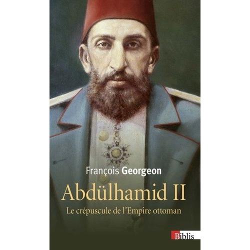 Abdülhamid Ii (1876-1909) - Le Crépuscule De L'empire Ottoman