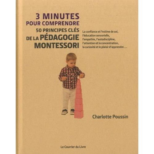 3 Minutes Pour Comprendre 50 Principes Clé De La Pédagogie Montessori