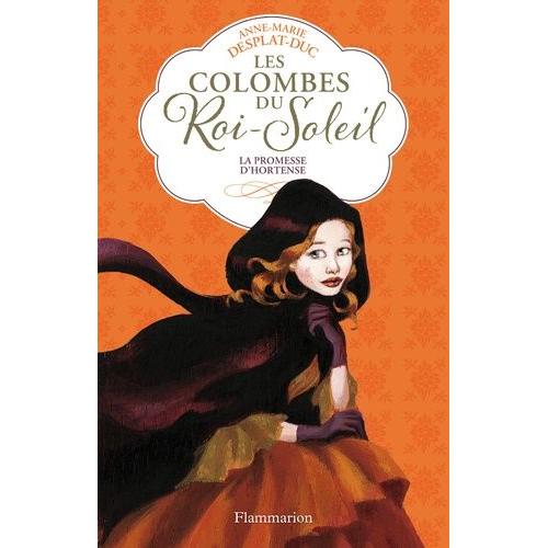 Les Colombes Du Roi-Soleil - Tome 4 - La Promesse D'hortense