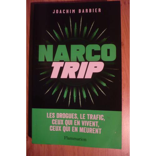 Narco Trip De Joachim Barbiier - Éditions Flammarion (2019)