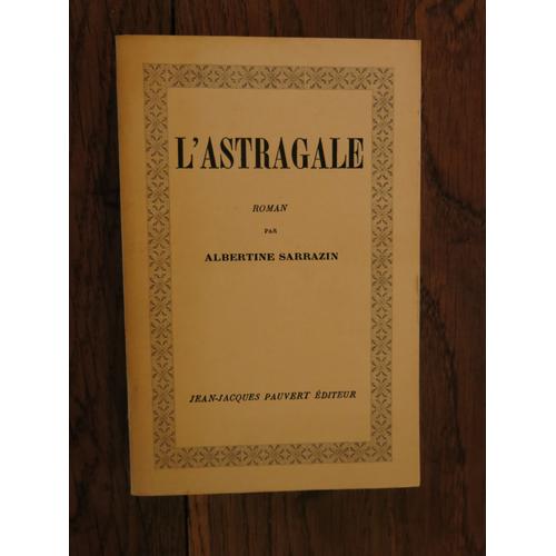 L'astragale De Albertine Sarrazin . Jean Jacques Pauvert Éditeur. 1965