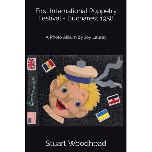 First International Puppetry Festival - Bucharest 1958: A Photo Album By Joy Laurey