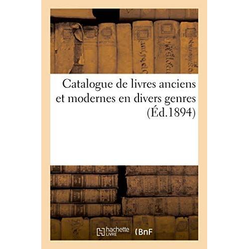 Catalogue De Bons Livres Anciens Et Modernes En Divers Genres