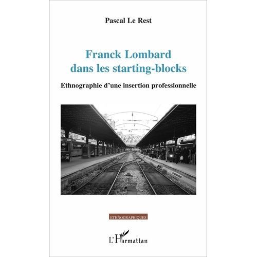 Franck Lombard Dans Les Starting-Blocks - Ethnographie D'une Insertion Professionnelle