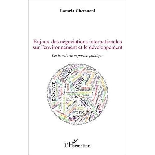 Enjeux Des Négociations Internationales Sur L'environnement Et Le Développement - Lexicométrie Et Parole Politique