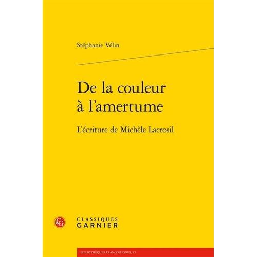 De La Couleur À L'amertume - L'écriture De Michèle Lacrosil