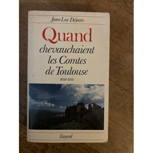 Jean-Luc Déjean, Quand Chevauchaient Les Comtes De Toulouse