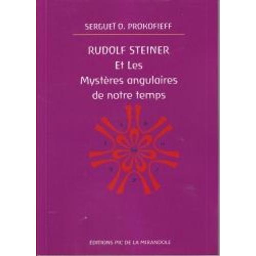 Rudolf Steiner Et Les Mystères Angulaires De Notre Temps