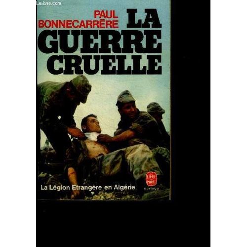 La Guerre Cruelle - La Legion Etrangere En Algerie