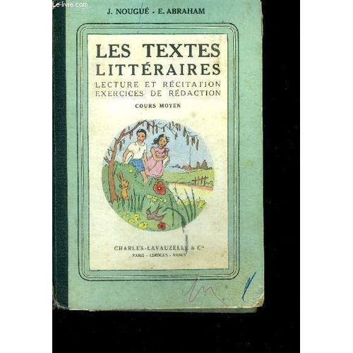 Les Textes Litteraires - Lecture Et Recitation Exercices De Redaction - Cours Moyen
