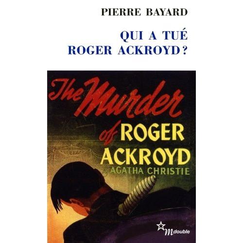 Qui A Tué Roger Ackroyd ? - Suivi De Arrêt Sur Énigme