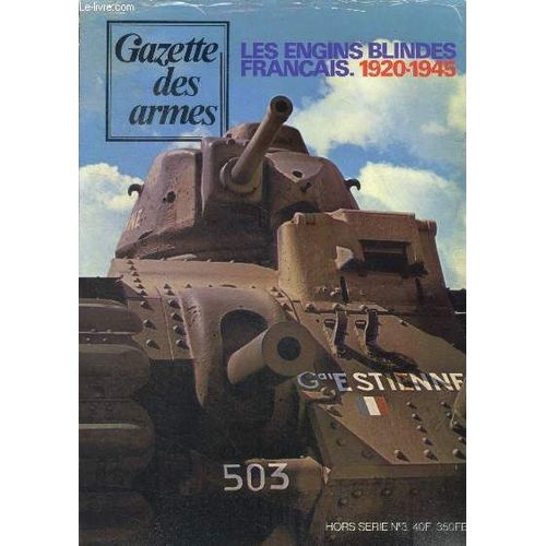 Gazette Des Armes N°3 Hors Serie - 1976- Les Engins Blindes Francais 1920-1945- Les Chars Leger, Moyens Et Divers- Les Formations De Combat, Les Automitrailleuses De Cavalerie N°1 Et 2, Les(...)