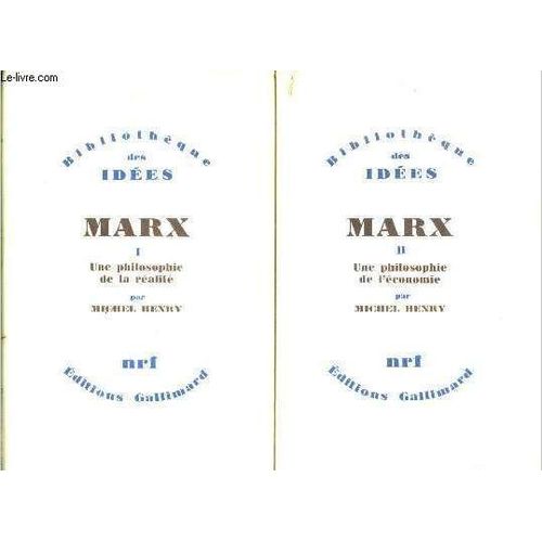 Marx - 2 Volumes : Tome I + Tome Ii : Une Philospohie De La Realite + Une Philosophie De L Economie - Bibliotheque Des Idees -