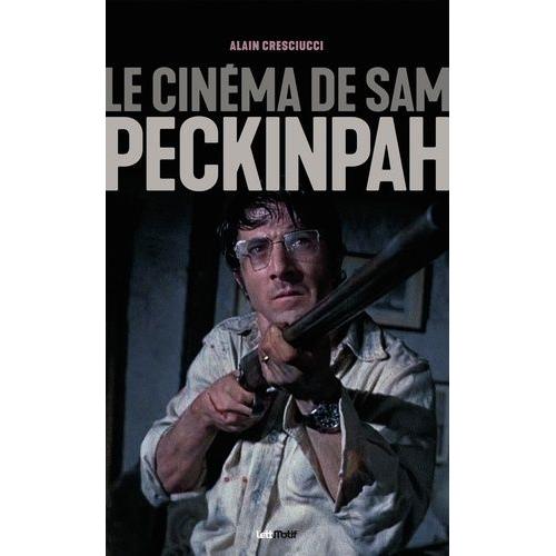 Le Cinéma De Sam Peckinpah