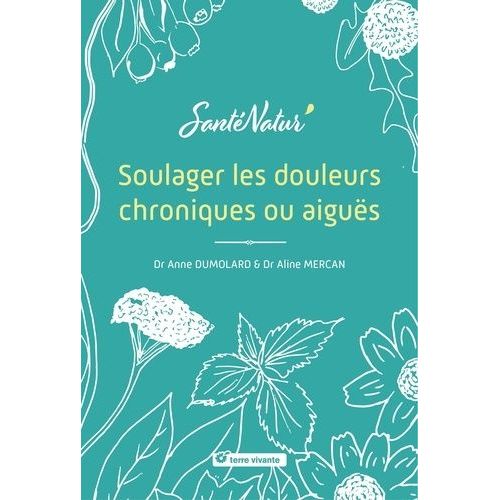 Soulager Les Douleurs Chroniques Ou Aiguës