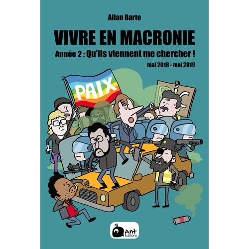 Vivre En Macronie Tome 2 - Qu'ils Viennent Me Chercher !