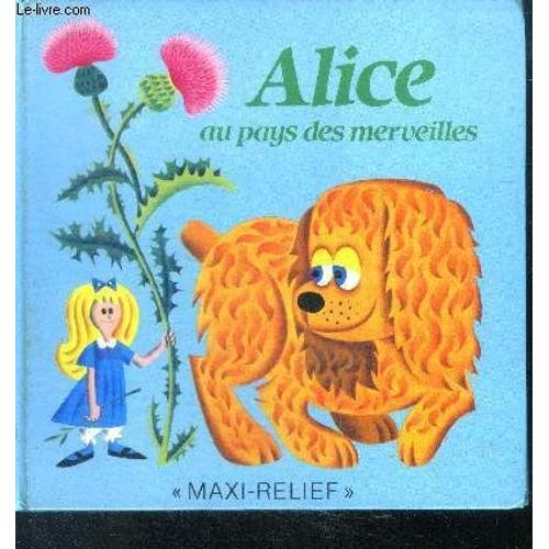 Alice Au Pays Des Merveilles - Collection Maxi Relief - Ouvrage Pop Up A Systeme