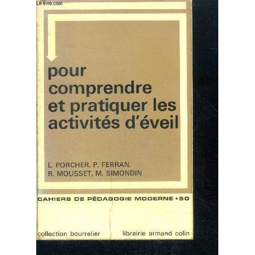 Pour Comprendre Et Pratiquer Les Activites D Eveil - Cahiers De Pedagogie Moderne N°50 - Collection Bourrelier