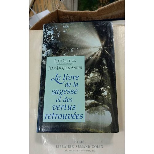 Le Livre De La Sagesse Et Des Vertus Retrouvées. Par Jean Guitton, Jean-Jacques Antier