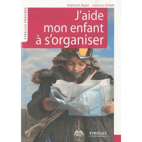 J'aide Mon Enfant À S'organiser - Méthode Facile À L'usage Des Parents
