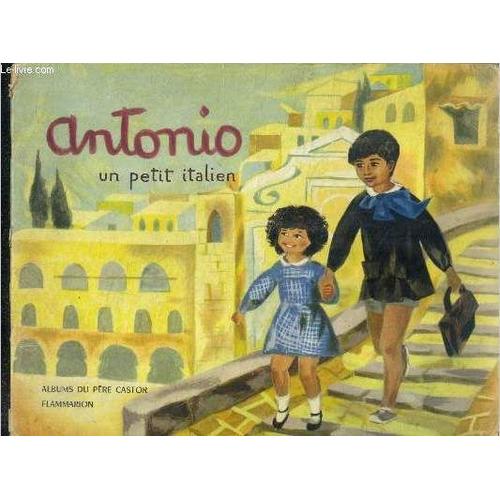 Antonio Un Petit Italien - Collection Enfants De La Terre, 7 A 12 Ans