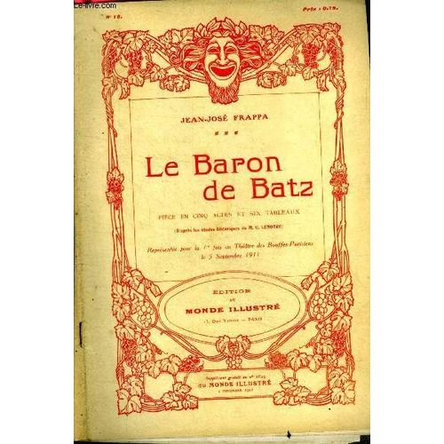 Le Baron De Batz, Piece En Cinq Actes Et Six Tableaux D Apres Les Etudes Historiques De M. G. Lenotre, Representee Pour La 1ere Fois Au Theatre Des Bouffes Parisiens Le 5 Septembre 1911- Supplement(...)