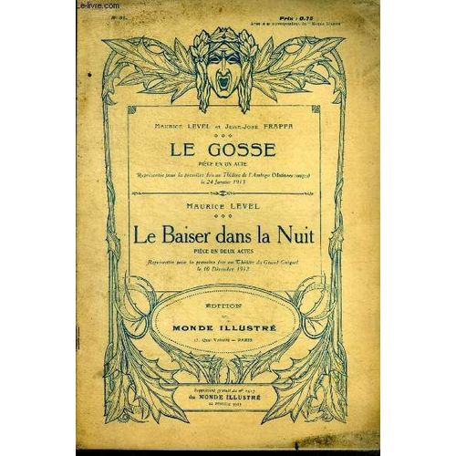 Le Gosse, Piece En Un Acte + Le Baiser Dans La Nuit, Piece En Deux Actes - Supplement N°31 Au N°2917 Du Monde Illustre Du 22 Fevrier 1913