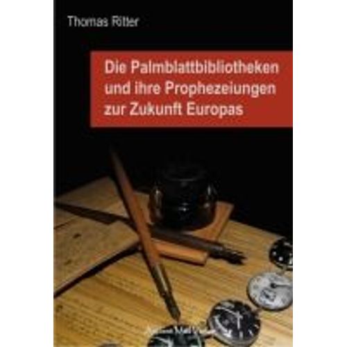 Die Palmblattbibliotheken Und Ihre Prophezeiungen Zur Zukunft Europas