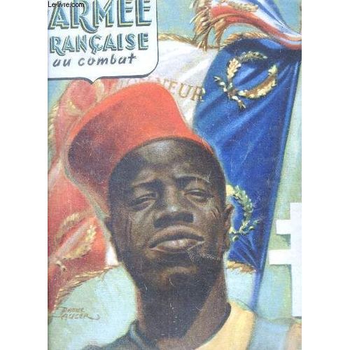 L Armee Française Au Combat -N°4 - Novembre 1945- L Armee Element Essentiel De La Renaissance Française- La Seconde Bataille De France- La Marine Française Dans Le Debarquement Sur Les Cotes De(...)