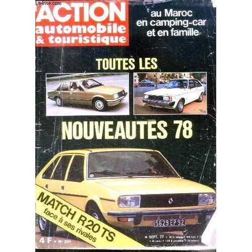 L Action Automobile Et Touristique N°204- Septembre 1977- Toutes Les Nouveautes 78- Au Maroc En Camping Car Et En Famille- Match R20ts Face A Ses Rivales- Formule1 : Un Succes Menace- Essai Caravane(...)