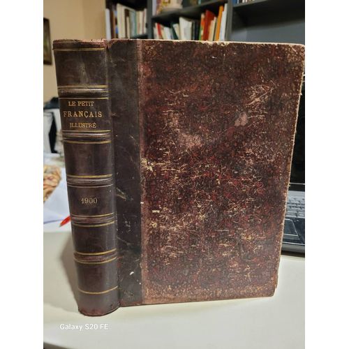 Le Petit Français Illustré Journal Des Écoliers Et Des Écolières Du N°1 2 Décembre 1899 Au N°57 29 Décembre 1900 --- 52 Numéros Compilés En Un Volume