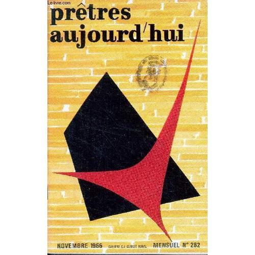 Pretres Aujourd Hui - Mensuel N°282- Novembre 1966-L Evangile Est Une Cle: Expropries, La Clé: Le Dialogue De La Foi Et De L Histoire Qui Se Fait- Les Ruraux Ouvriers: Pourquoi Et Comment Je Suis(...)