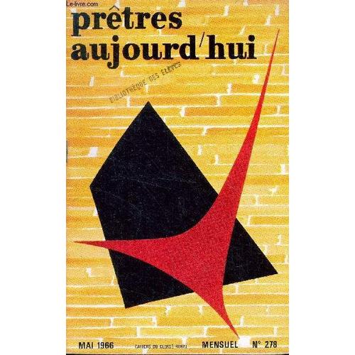 Pretres Aujourd Hui - Mensuel N°278- Mai 1966- La Clé - Acquisitions Du Decret Sur Les Pretres- Un Essai De Dialogue Pretres Laics- Cheminement D Une Equipe Pastorale - Le M.R.J.C. Et Ses Finances-(...)