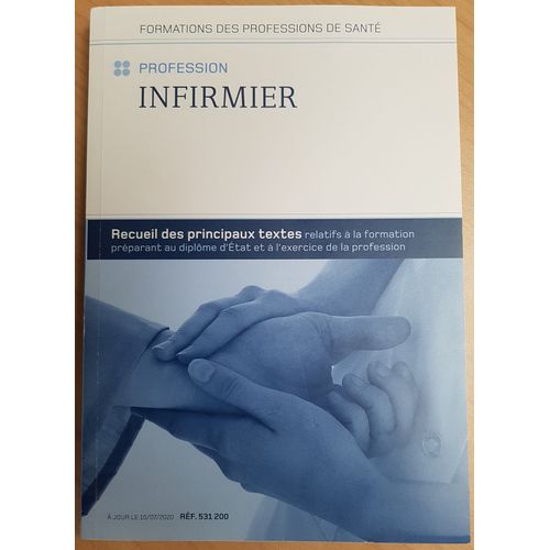 Berger-Levrault - Profession Infirmier - Recueil Des Principaux Textes Relatifs À La Formation Préparant Au Diplôme D'état Et À L'exercice De La Profession - Edition 10 Juillet 2020