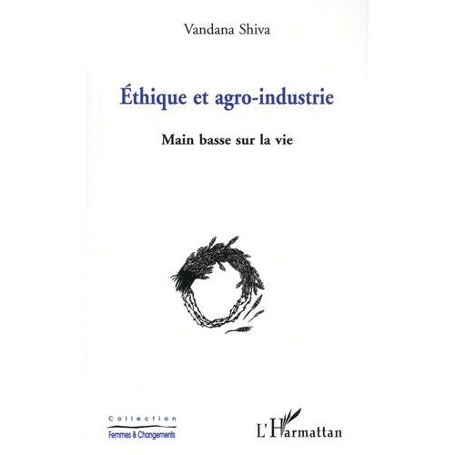 Ethique Et Agro-Industrie - Main Basse Sur La Vie