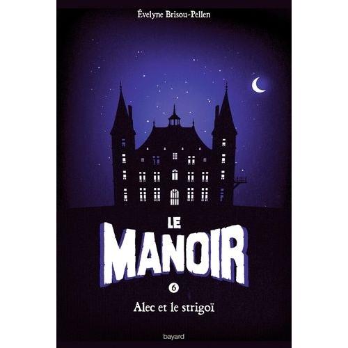 Le Manoir, Saison 1 Tome 6 - Alec Et Le Strigoï