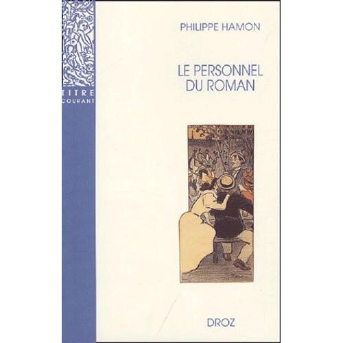 Le Personnel Du Roman - Le Système Des Personnages Dans Les Rougon-Macquart D'emile Zola