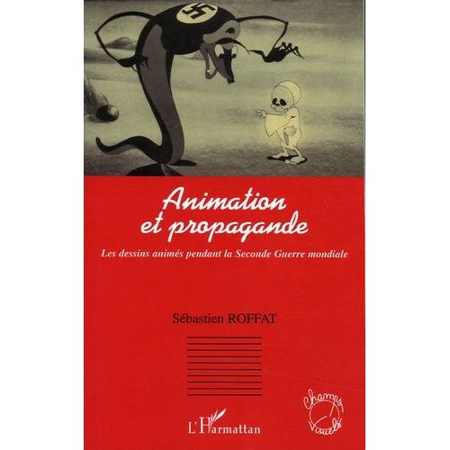 Animation Et Propagande - Les Dessins Animés Pendant La Seconde Guerre Mondiale
