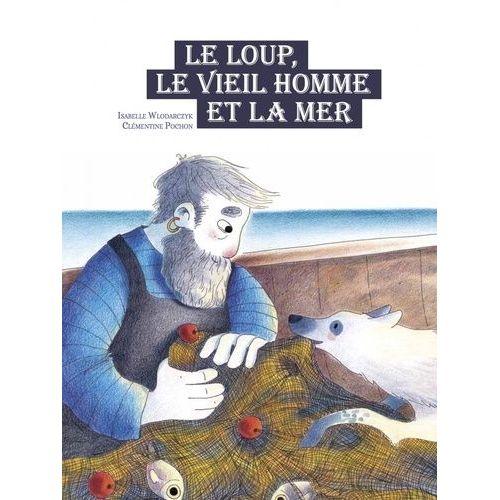 Le Loup, Le Vieil Homme Et La Mer