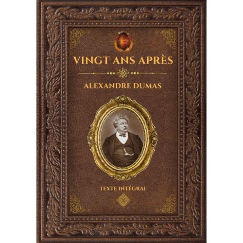 Vingt Ans Après - Alexandre Dumas: Édition Collector Intégrale - Grand Format 17 Cm X 25 Cm - (Annotée D'une Biographie)