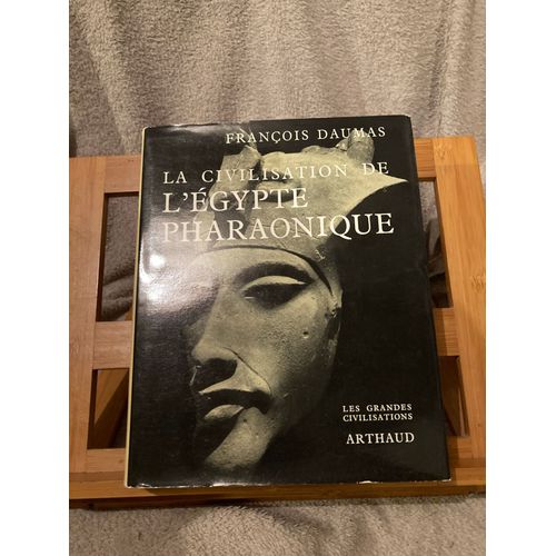 Francois Daumas La Civilisation De L'égypte Pharaonique Ed. Arthaud 1977